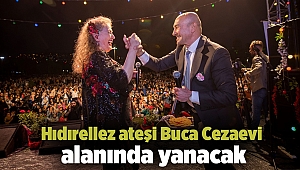 Hıdırellez ateşi Buca Cezaevi alanında yanacak