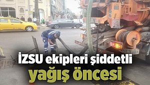 İZSU ekipleri şiddetli yağış öncesi