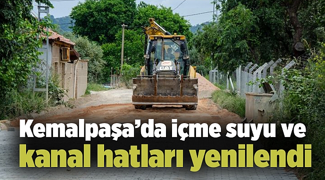 Kemalpaşa’da içme suyu ve kanal hatları yenilendi