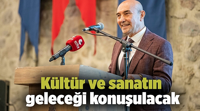 Kültür ve sanatın geleceği konuşulacak