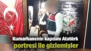 Kumarhanenin kapısını Atatürk portresi ile gizlemişler