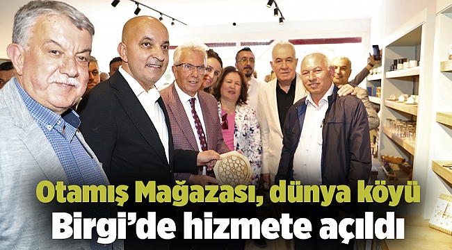 Otamış Mağazası, dünya köyü Birgi’de hizmete açıldı