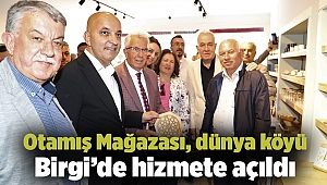 Otamış Mağazası, dünya köyü Birgi’de hizmete açıldı