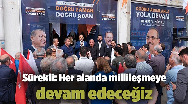 Sürekli: Her alanda millileşmeye devam edeceğiz