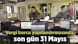 Vergi borcu yapılandırmasında son gün 31 Mayıs