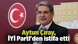 Aytun Çıray, İYİ Parti'den istifa etti