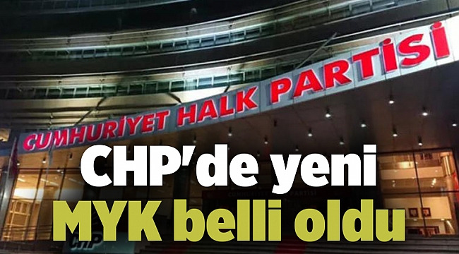 CHP'de yeni MYK belli oldu