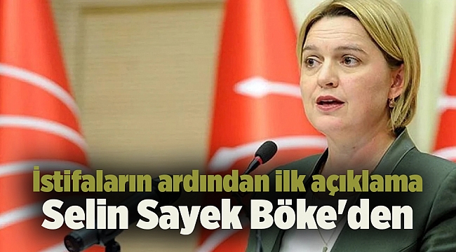 İstifaların ardından ilk açıklama Selin Sayek Böke'den