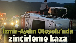 İzmir-Aydın Otoyolu'nda zincirleme kaza