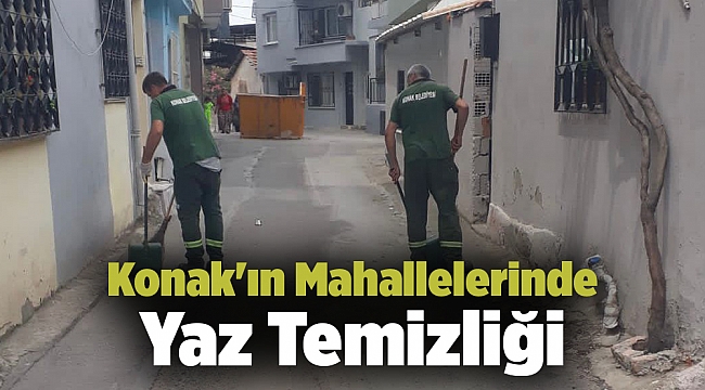 Konak'ın Mahallelerinde Yaz Temizliği