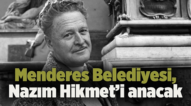 Menderes Belediyesi, Nazım Hikmet’i anacak