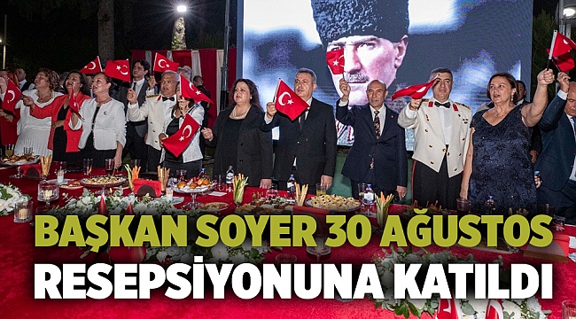 Başkan Soyer 30 Ağustos resepsiyonuna katıldı