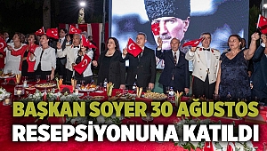 Başkan Soyer 30 Ağustos resepsiyonuna katıldı