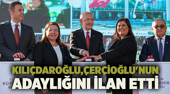 CHP lideri Kılıçdaroğlu, Çerçioğlu'nun adaylığını ilan etti