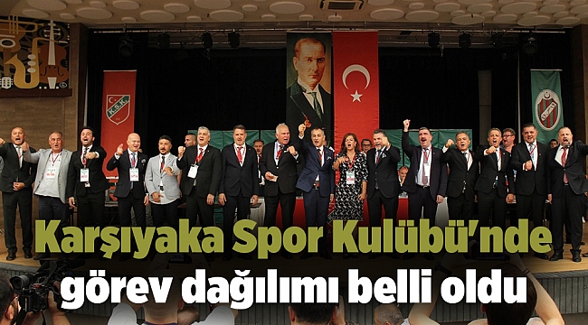 Karşıyaka Spor Kulübü'nde görev dağılımı belli oldu