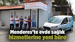 Menderes’te evde sağlık hizmetlerine yeni büro