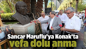 Sancar Maruflu’ya Konak’ta vefa dolu anma