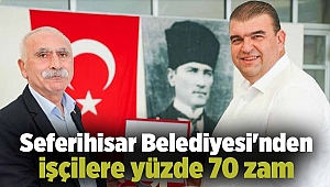 Seferihisar Belediyesi'nden işçilere yüzde 70 zam