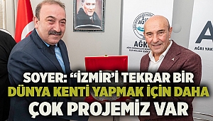 Soyer: “İzmir’i tekrar bir dünya kenti yapmak için daha çok projemiz var