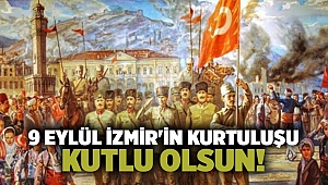 9 Eylül İzmir'in Kurtuluşu kutlu olsun!