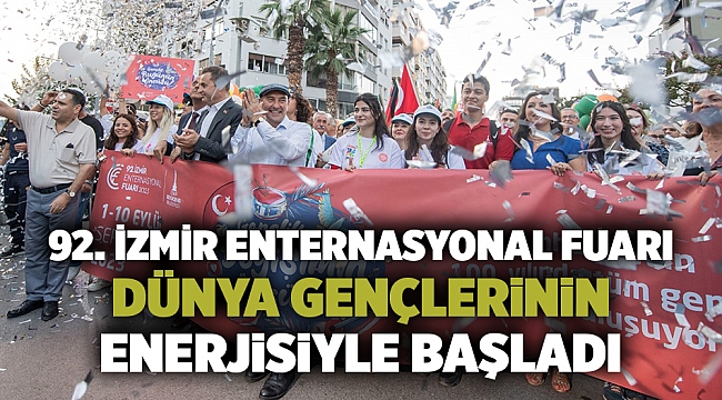 92. İzmir Enternasyonal Fuarı dünya gençlerinin enerjisiyle başladı