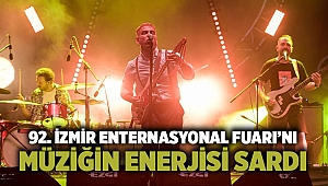 92. İzmir Enternasyonal Fuarı’nı müziğin enerjisi sardı