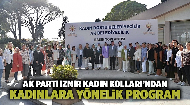 AK Parti İzmir Kadın Kolları’ndan kadınlara yönelik program