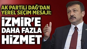 AK Partili Dağ'dan yerel seçim mesajı: İzmir'e daha fazla hizmet