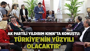 AK Partili Yıldırım Kınık'ta konuştu: Türkiye'nin yüzyılı olacaktır'