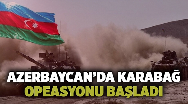 Azerbaycan'da Karabağ Operasyonu başladı