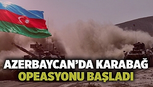 Azerbaycan'da Karabağ Operasyonu başladı