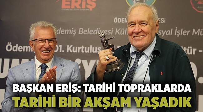 Başkan Eriş: Tarihi topraklarda tarihi bir akşam yaşadık