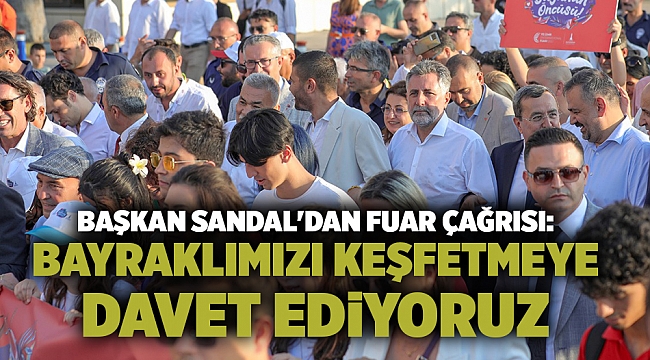 Başkan Sandal'dan fuar çağrısı: Bayraklımızı keşfetmeye davet ediyoruz