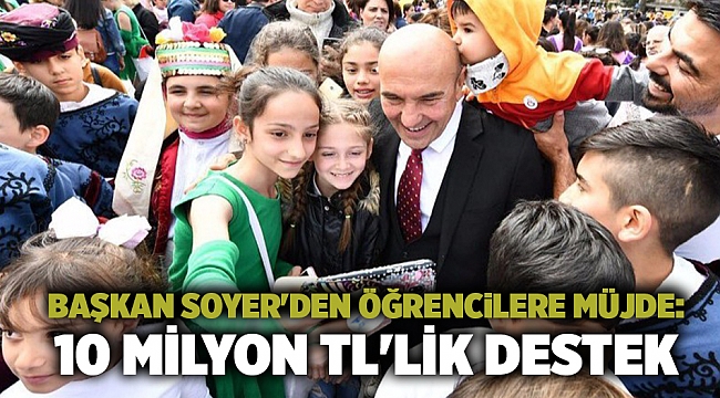 Başkan Soyer'den öğrencilere müjde: 10 milyon TL'lik destek