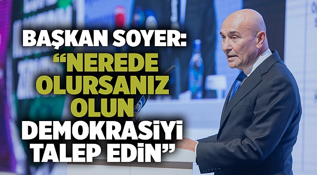 Başkan Soyer ESİAD Yatırım Zirvesi’nde iş dünyasına çağrı yaptı