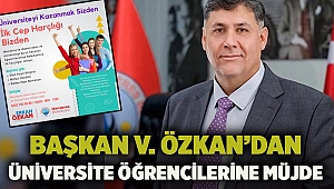 Başkan V. Özkan’dan Üniversite Öğrencilerine Müjde