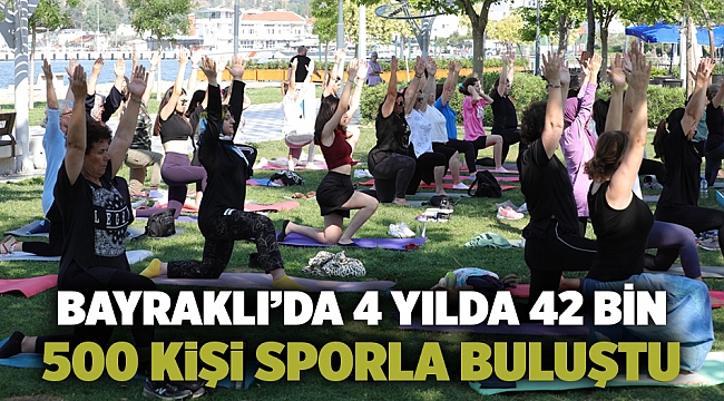 Bayraklı’da 4 yılda 42 bin 500 kişi sporla buluştu