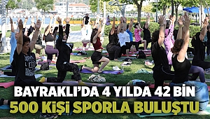 Bayraklı’da 4 yılda 42 bin 500 kişi sporla buluştu