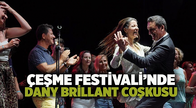 Çeşme Festivali'nde Dany Brillant coşkusu