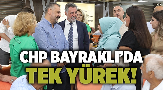 CHP Bayraklı’da tek yürek!