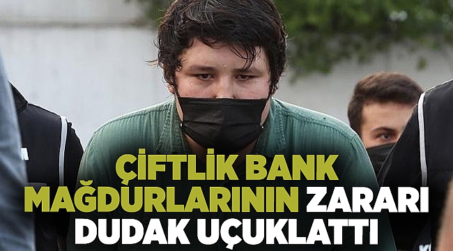 Çiftlik Bank mağdurlarının zararı dudak uçuklattı