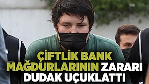 Çiftlik Bank mağdurlarının zararı dudak uçuklattı