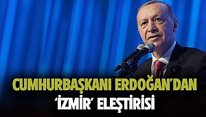 Cumhurbaşkanı Erdoğan’dan ‘İzmir’ eleştirisi