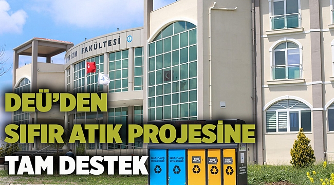 DEÜ’DEN SIFIR ATIK PROJESİNE TAM DESTEK