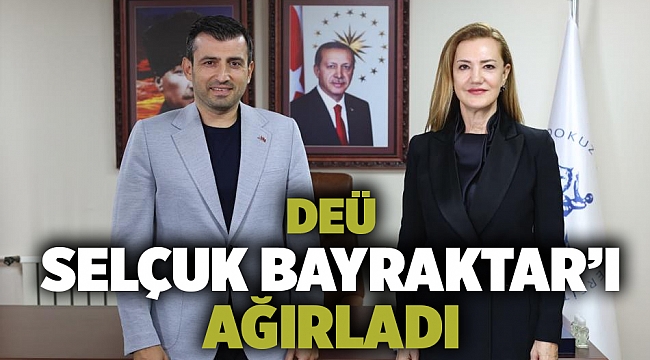 DEÜ, Selçuk Bayraktar'ı ağırladı