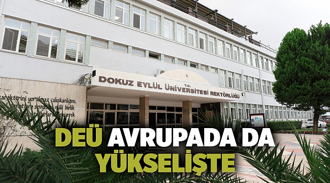 Dokuz Eylül Üniversitesi Avrupa'da yükselişte