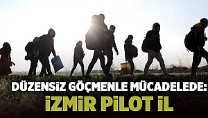 Düzensiz göçmenle mücadelede: İzmir pilot il