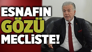 Esnafın gözü mecliste…