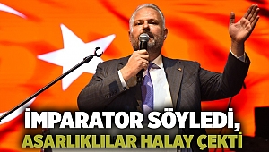 İmparator Söyledi, Asarlıklılar Halay Çekti