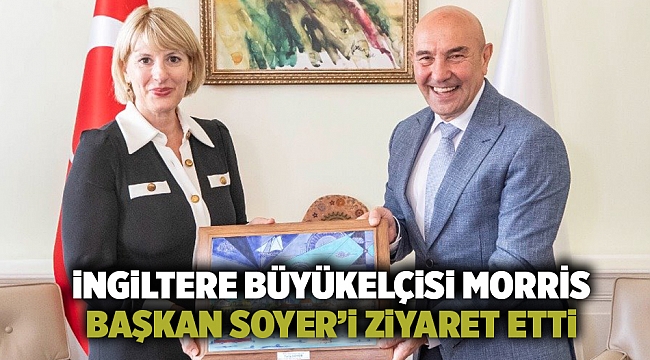 İngiltere Büyükelçisi Morris Başkan Soyer’i ziyaret etti